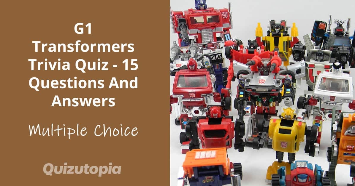 G1 Transformers Trivia Quiz - 15 Questions And Answers