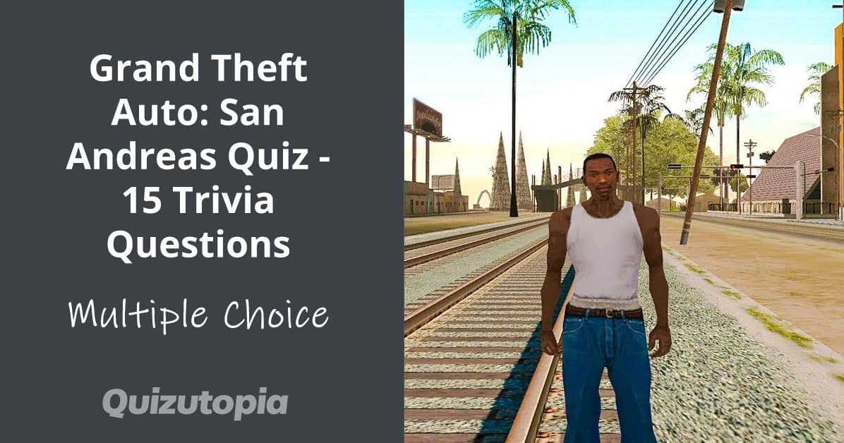 Grand Theft Auto: San Andreas Quiz - 15 Trivia Questions