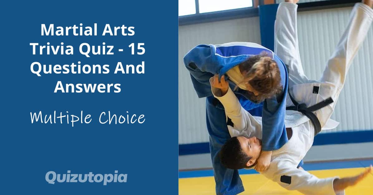 Martial Arts Trivia Quiz - 15 Questions And Answers