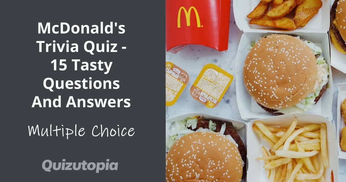 McDonald's Trivia Quiz - 15 Tasty Questions And Answers