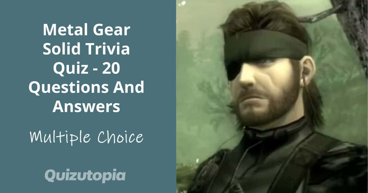 Metal Gear Solid Trivia Quiz - 20 Questions And Answers