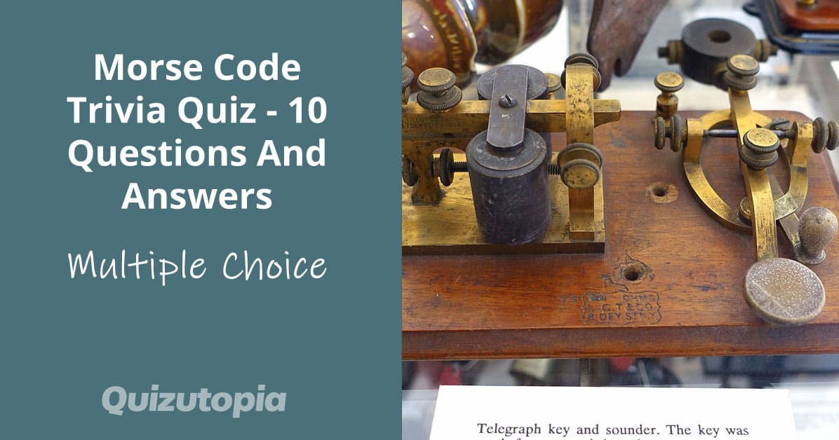Morse Code Trivia Quiz - 10 Questions And Answers