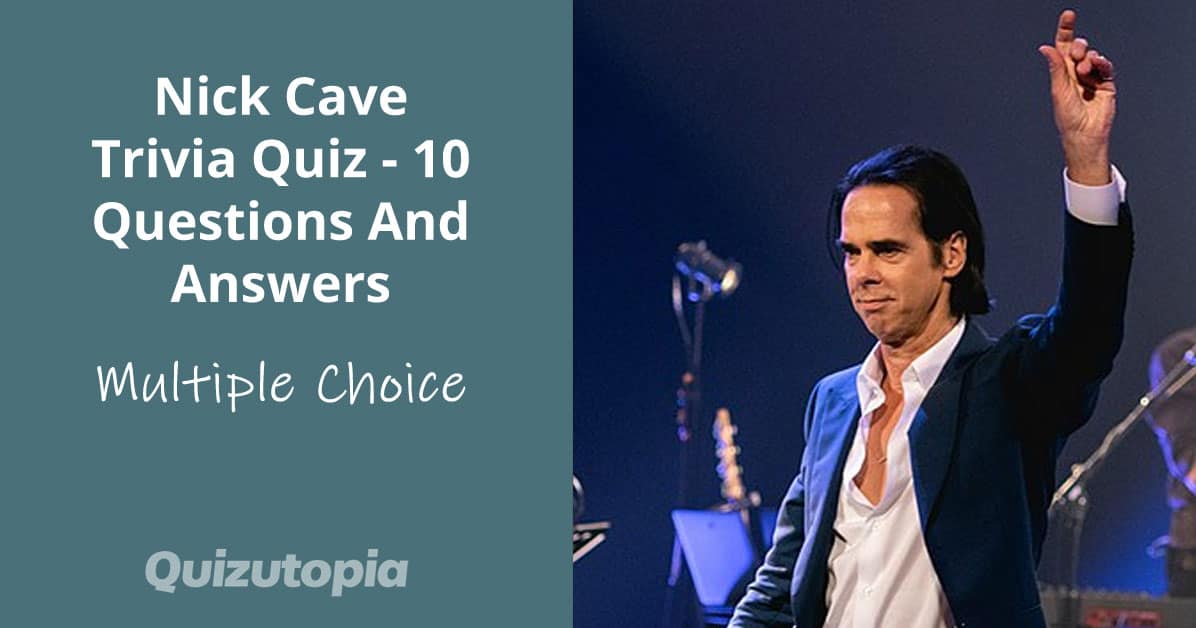 Nick Cave Trivia Quiz - 10 Questions And Answers