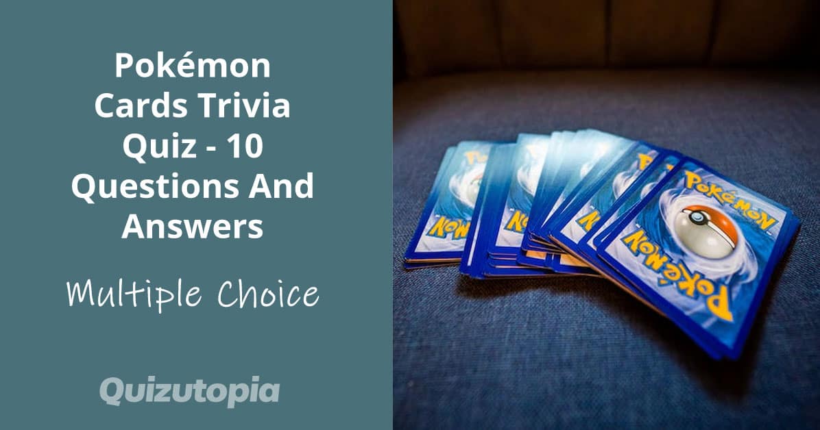 Pokémon Cards Trivia Quiz - 10 Questions And Answers
