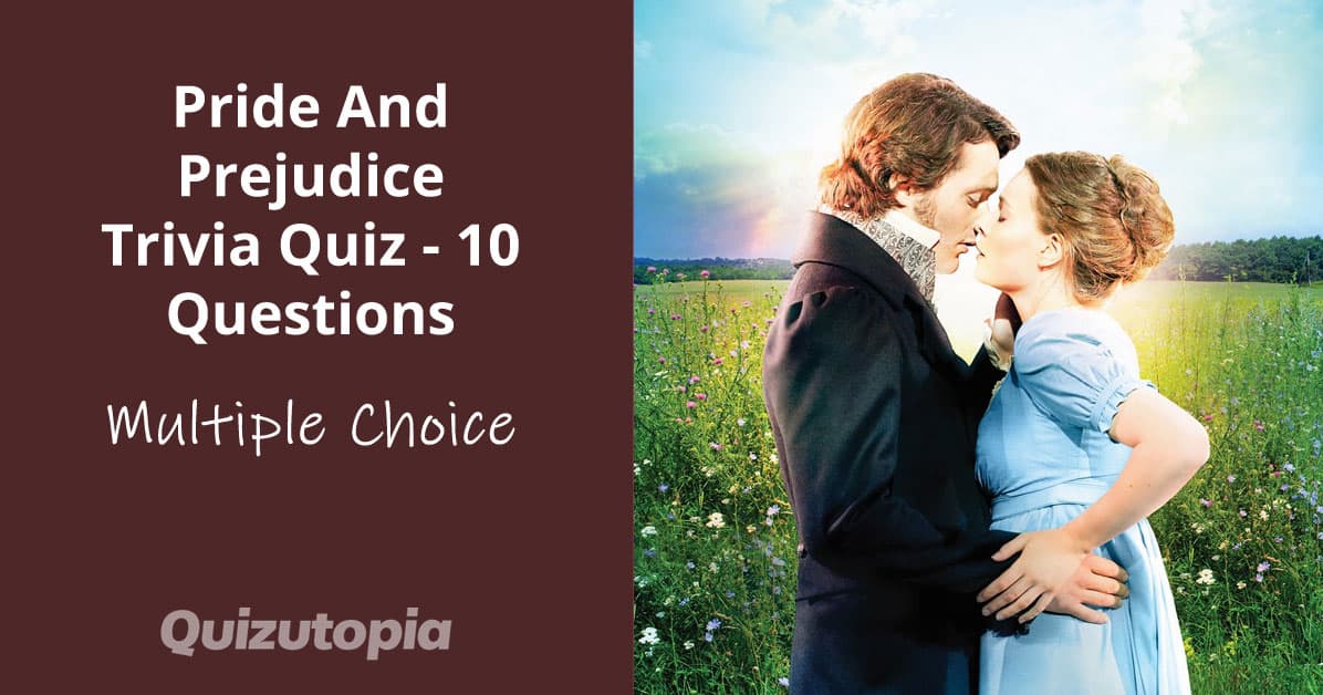 Pride And Prejudice Trivia Quiz - 10 Multiple Choice Questions