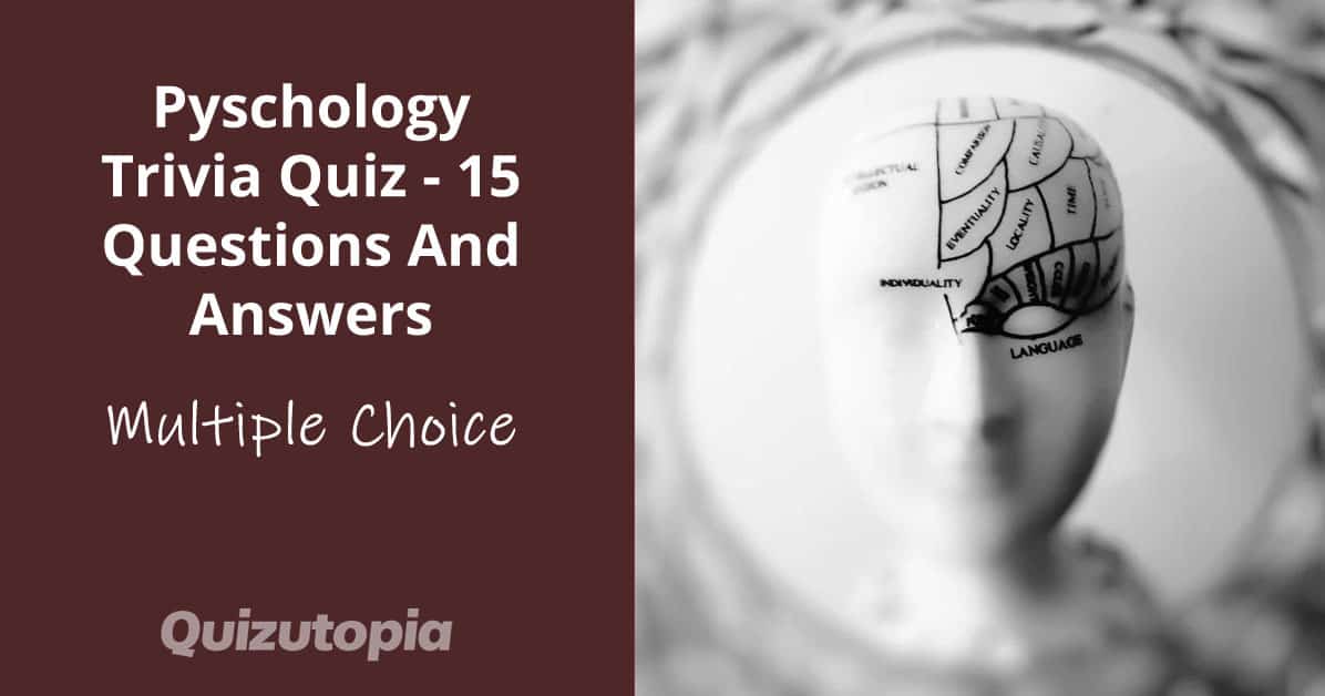 Pyschology Trivia Quiz - 15 Questions And Answers