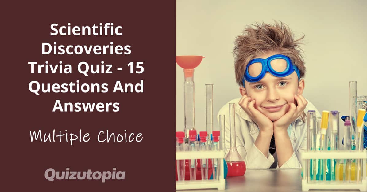 Scientific Discoveries Trivia Quiz - 15 Questions And Answers