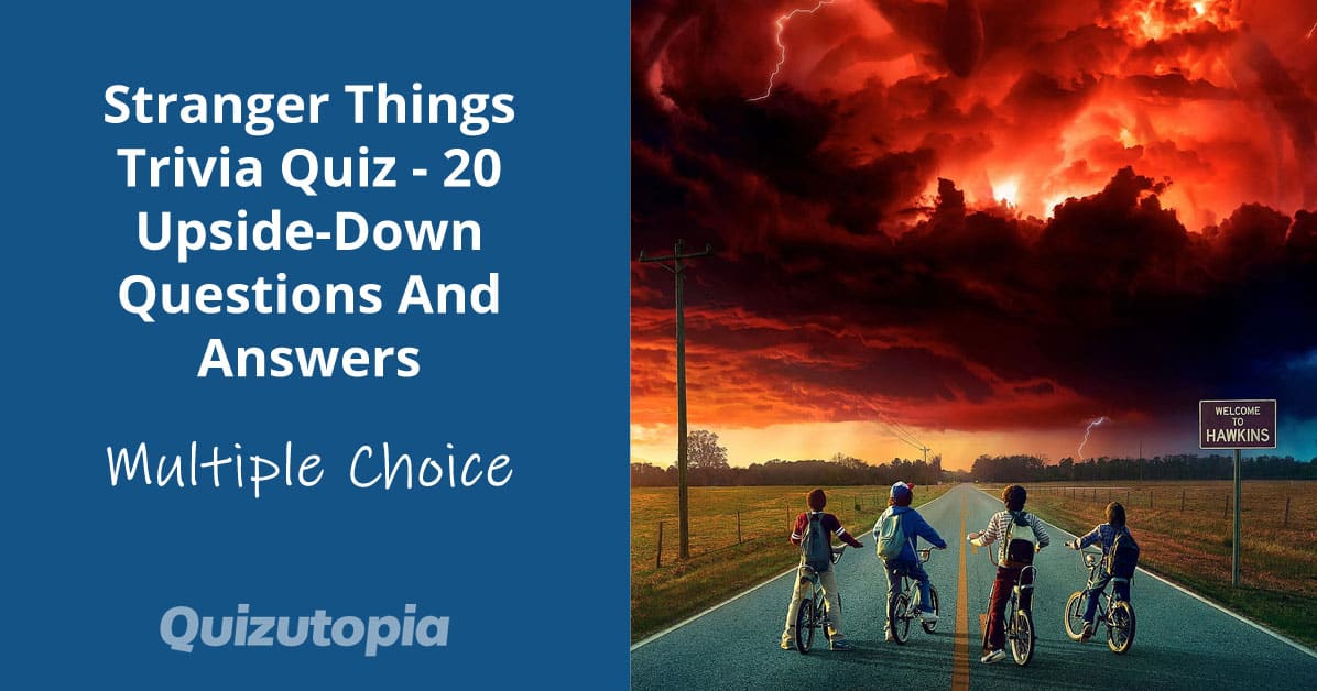 Stranger Things Trivia Quiz - 20 Upside-Down Questions And Answers