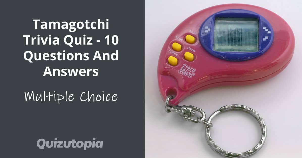 Tamagotchi Trivia Quiz - 10 Questions And Answers